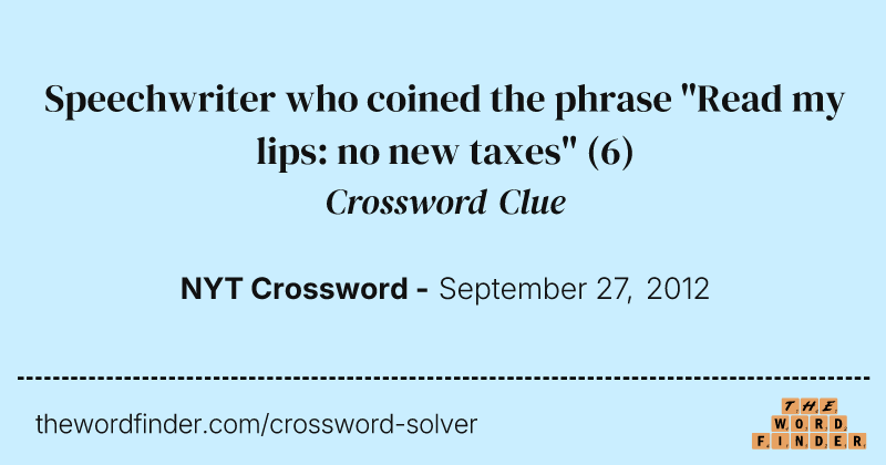 Speechwriter who coined the phrase "Read my lips: no new taxes" crossword clue image