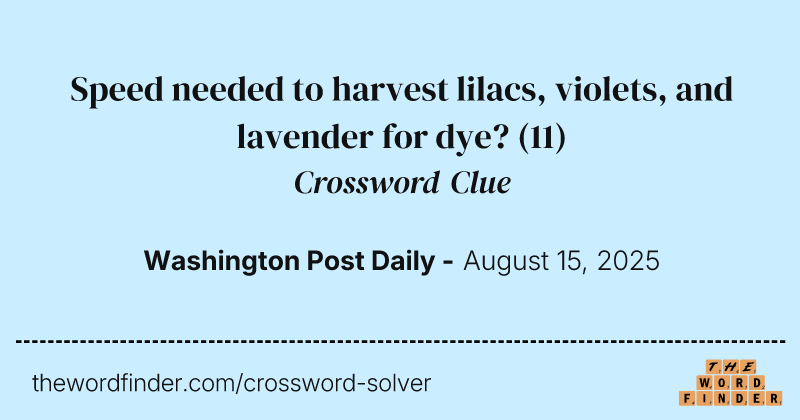 Speed needed to harvest lilacs, violets, and lavender for dye? crossword clue image