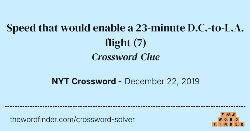 Speed that would enable a 23-minute D.C.-to-L.A. flight crossword clue image