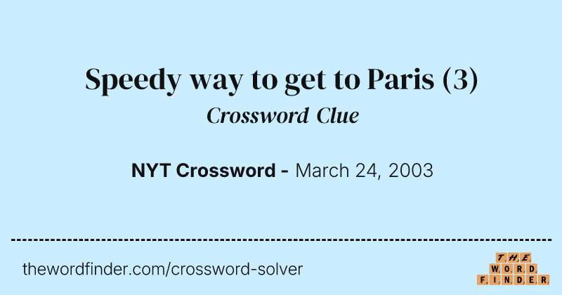 Speedy way to get to Paris crossword clue image