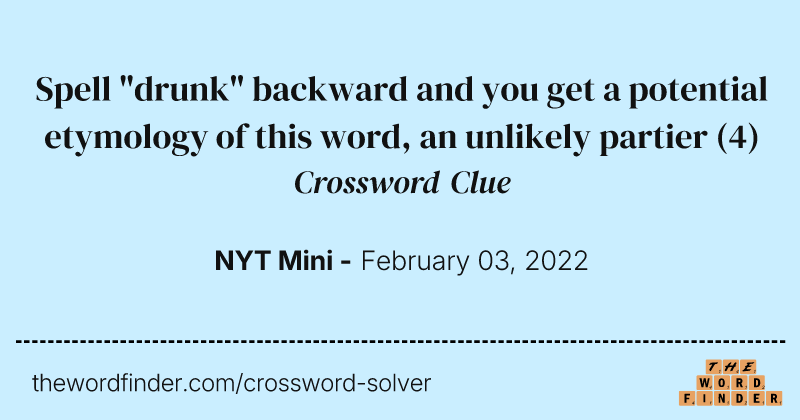 Spell "drunk" backward and you get a potential etymology of this word, an unlikely partier crossword clue image