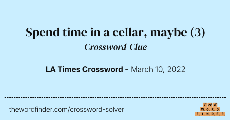 Spend time in a cellar, maybe crossword clue image
