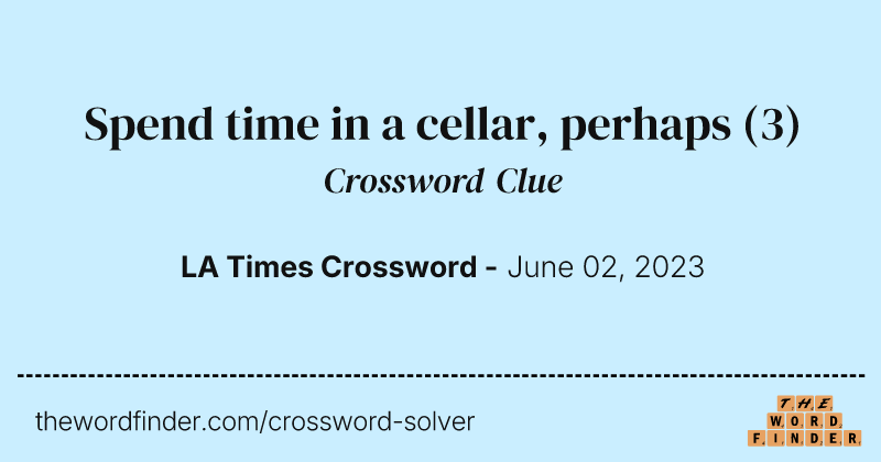 Spend time in a cellar, perhaps crossword clue image
