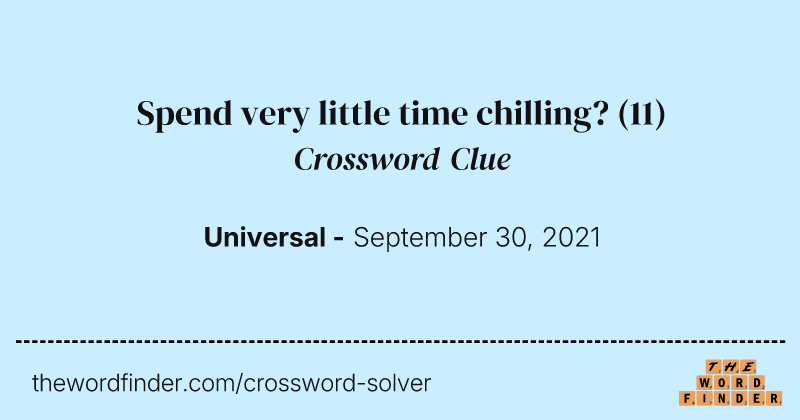 Spend very little time chilling? crossword clue image