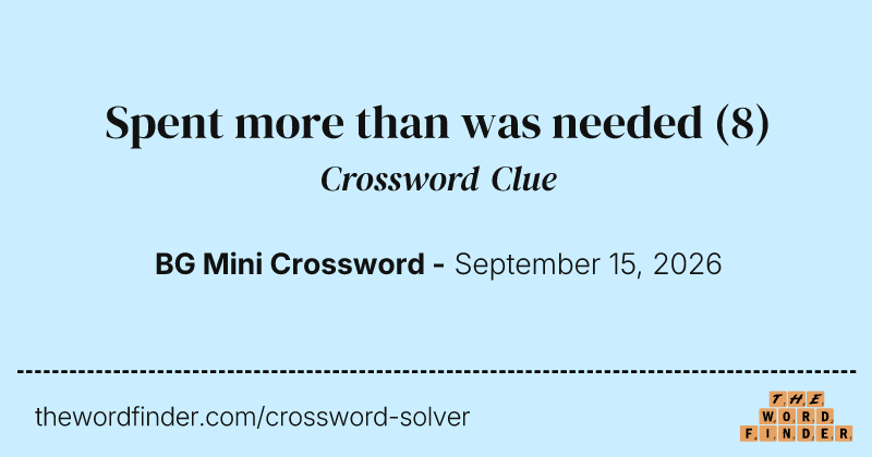 Spent more than was needed crossword clue image