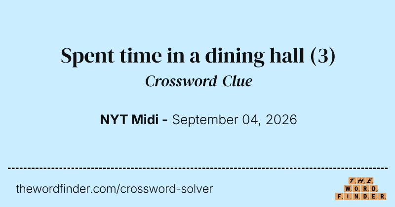 Spent time in a dining hall crossword clue image