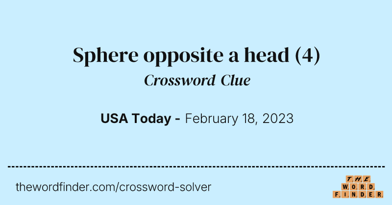 Sphere opposite a head crossword clue image