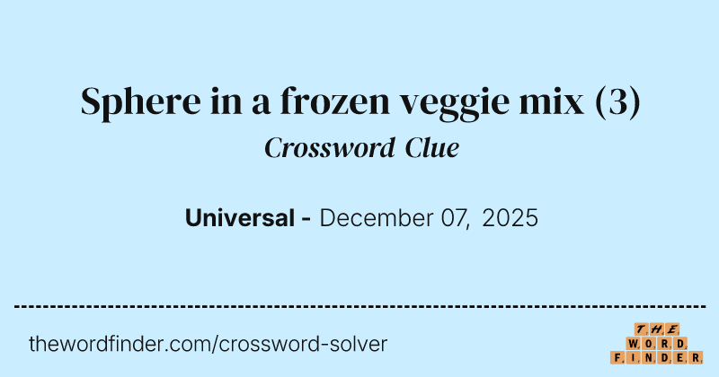 Sphere in a frozen veggie mix crossword clue image