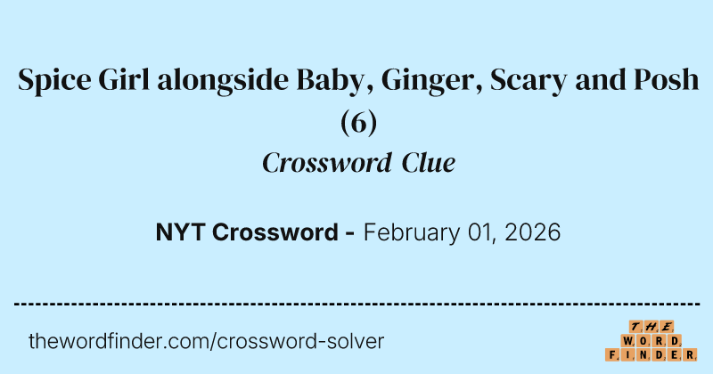 Spice Girl alongside Baby, Ginger, Scary and Posh crossword clue image