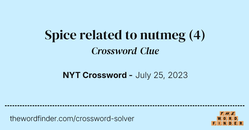 Spice related to nutmeg crossword clue image