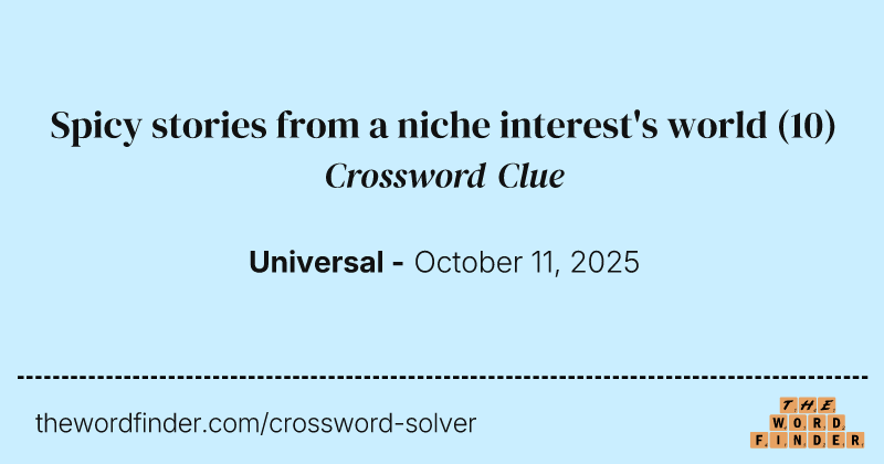 Spicy stories from a niche interest's world crossword clue image