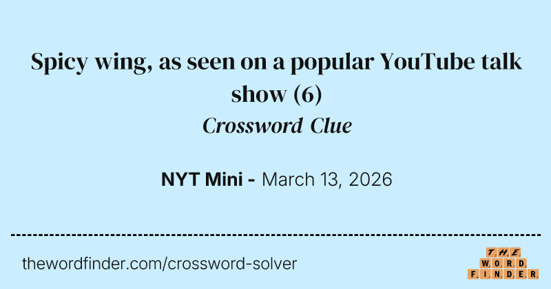 Spicy wing, as seen on a popular YouTube talk show crossword clue image