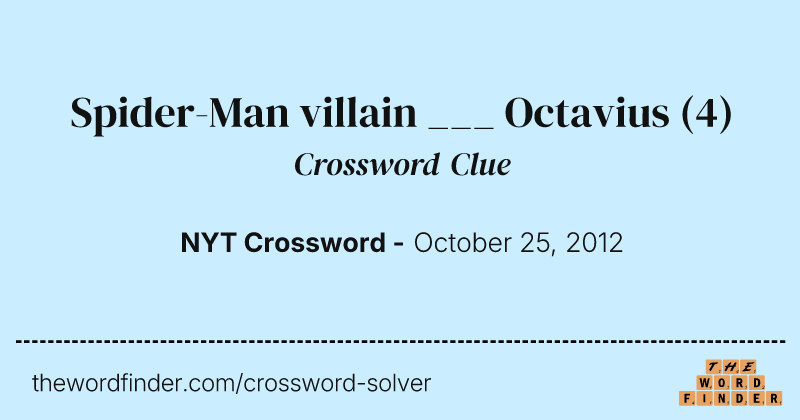Spider-Man villain ___ Octavius crossword clue image