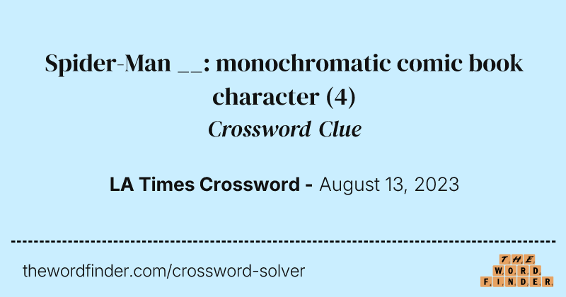 Spider-Man __: monochromatic comic book character crossword clue image