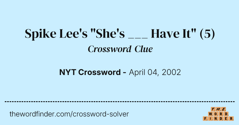 Spike Lee's "She's ___ Have It" crossword clue image