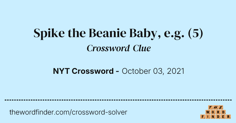 Spike the Beanie Baby, e.g. crossword clue image