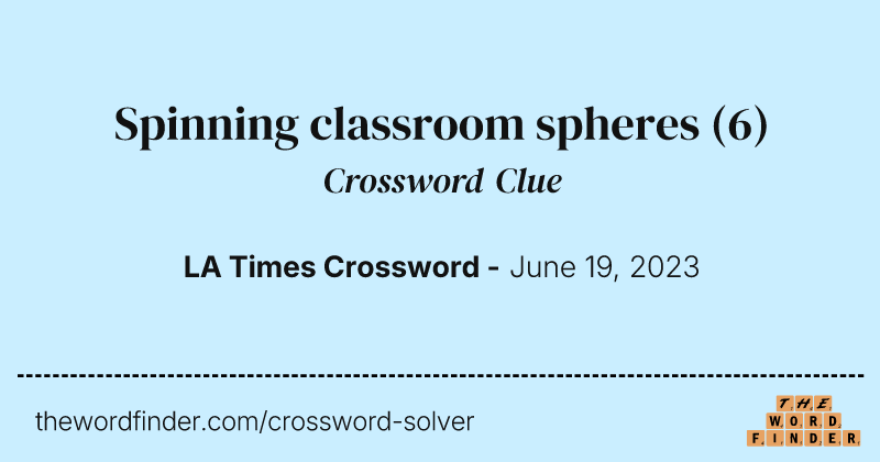 Spinning classroom spheres crossword clue image