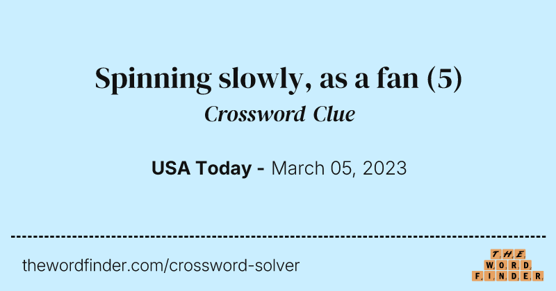 Spinning slowly, as a fan crossword clue image