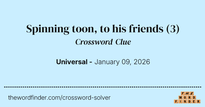 Spinning toon, to his friends crossword clue image