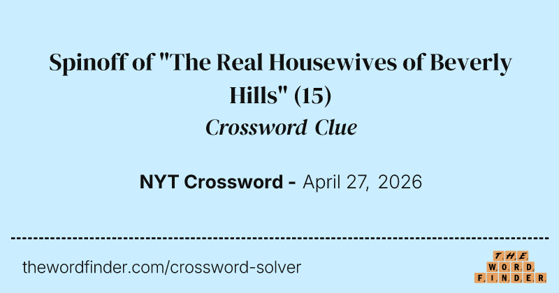 Spinoff of "The Real Housewives of Beverly Hills" crossword clue image