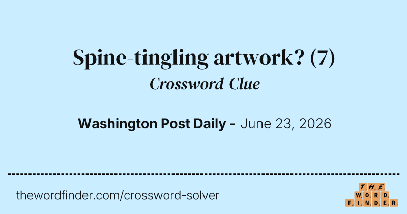Spine-tingling artwork? crossword clue image