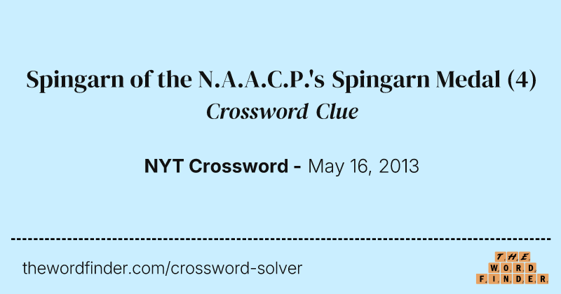 Spingarn of the N.A.A.C.P.'s Spingarn Medal crossword clue image