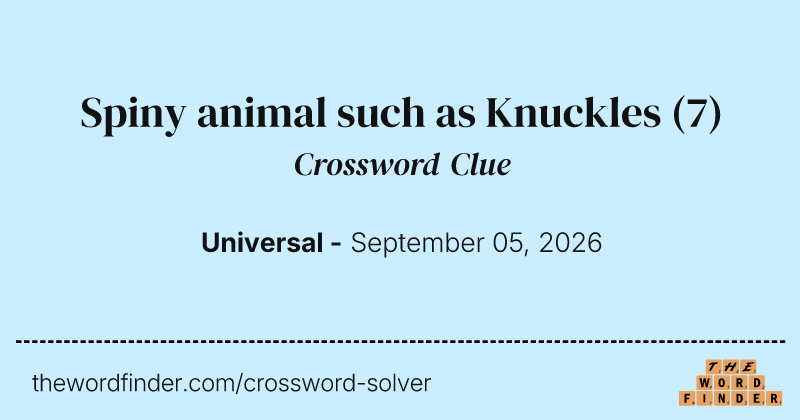 Spiny animal such as Knuckles crossword clue image
