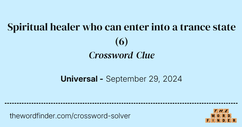 Spiritual healer who can enter into a trance state crossword clue image