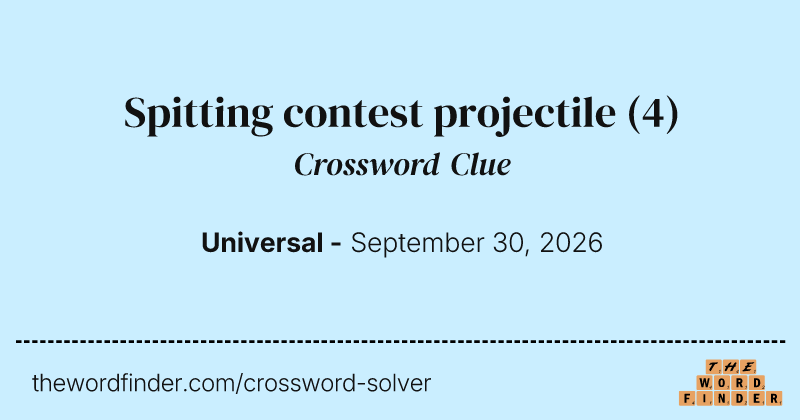 Spitting contest projectile crossword clue image