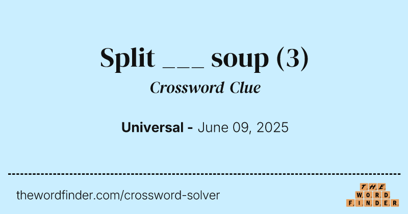 Split ___ soup crossword clue image