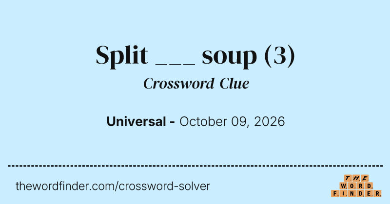 Split ___ soup crossword clue image
