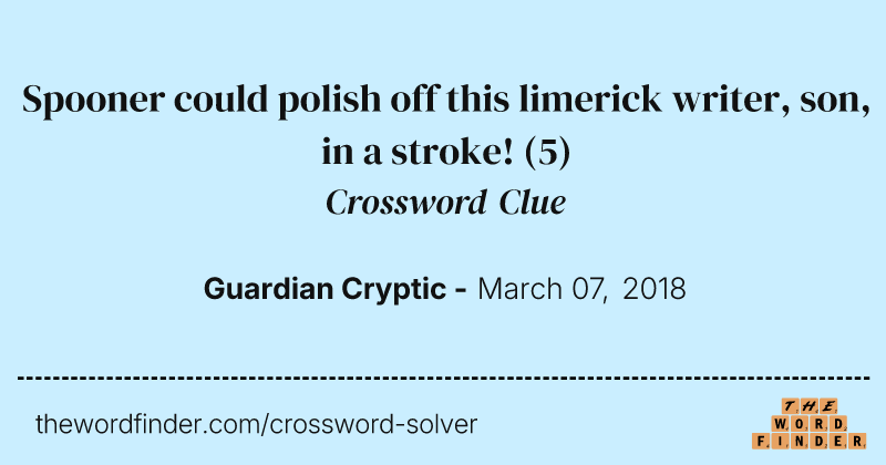 Spooner could polish off this limerick writer, son, in a stroke! crossword clue image