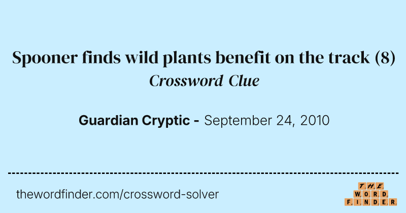 Spooner finds wild plants benefit on the track crossword clue image