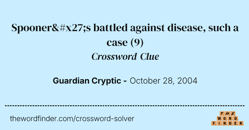 Spooner's battled against disease, such a case crossword clue image