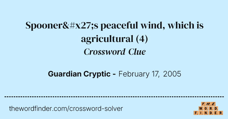 Spooner's peaceful wind, which is agricultural crossword clue image