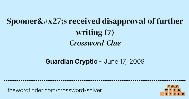 Spooner's received disapproval of further writing crossword clue image