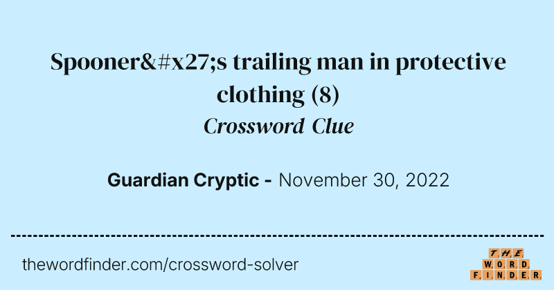 Spooner's trailing man in protective clothing crossword clue image