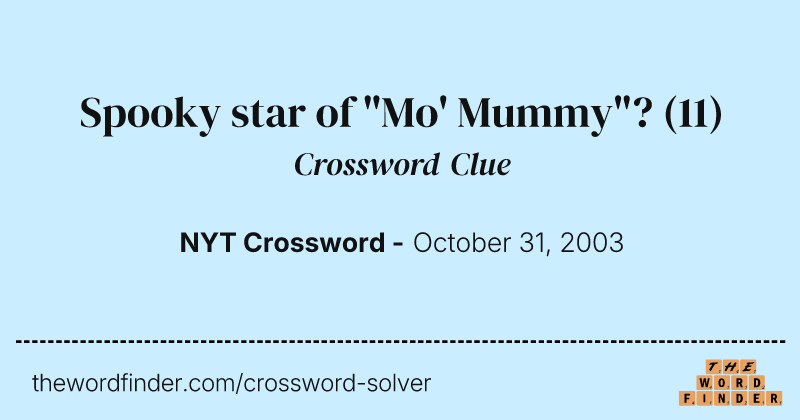 Spooky star of "Mo' Mummy"? crossword clue image