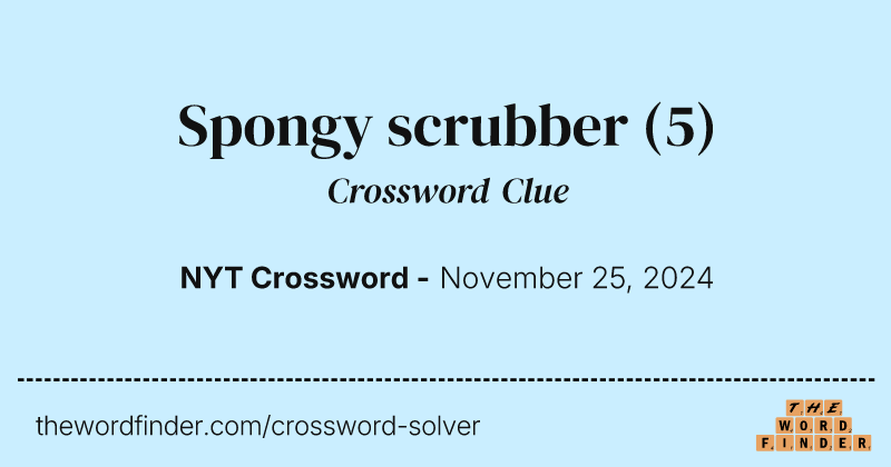 Spongy scrubber crossword clue image