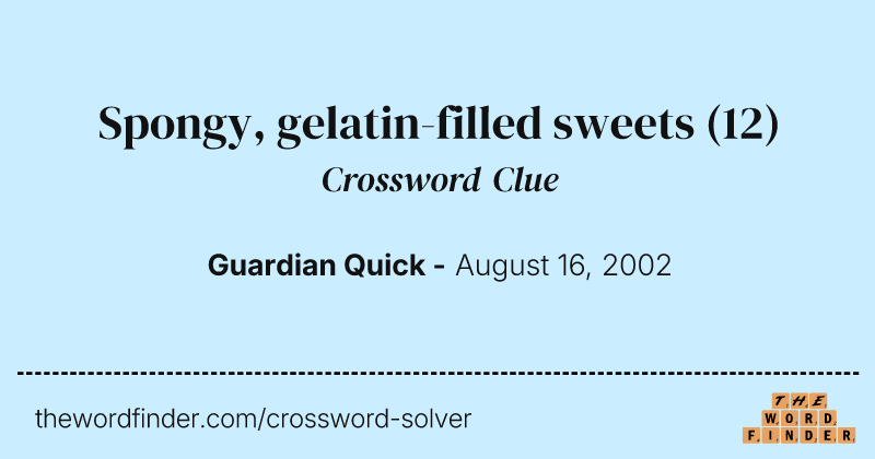 Spongy, gelatin-filled sweets crossword clue image