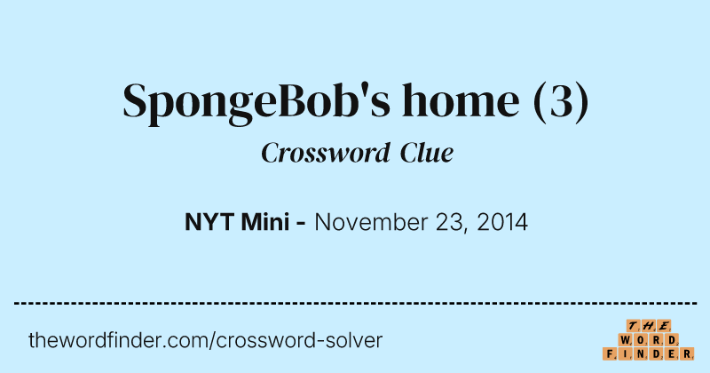 SpongeBob's home crossword clue image