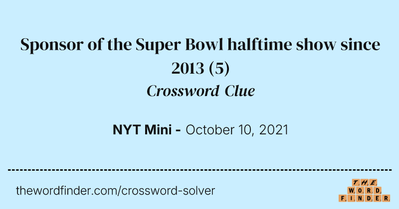 Sponsor of the Super Bowl halftime show since 2013 crossword clue image