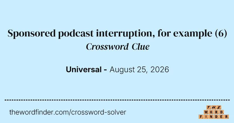 Sponsored podcast interruption, for example crossword clue image