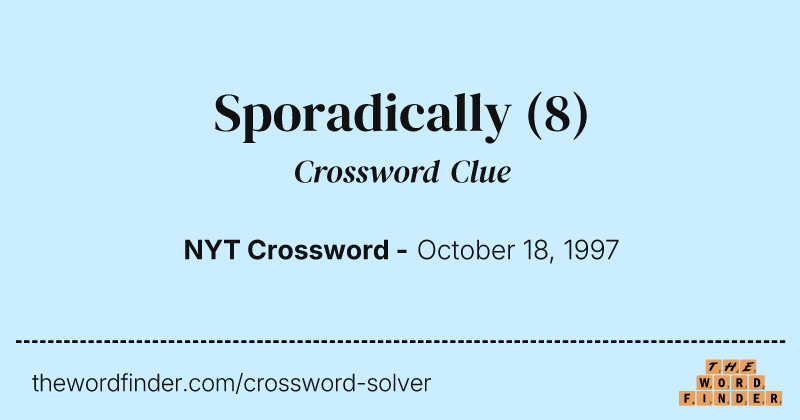 Sporadically crossword clue image