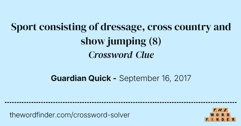Sport consisting of dressage, cross country and show jumping crossword clue image