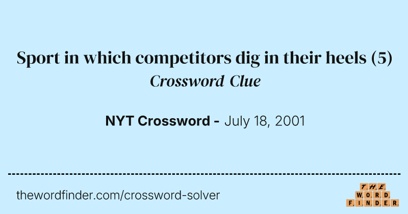 Sport in which competitors dig in their heels crossword clue image