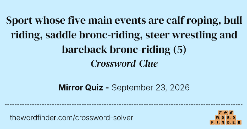 Sport whose five main events are calf roping, bull riding, saddle bronc-riding, steer wrestling and bareback bronc-riding crossword clue image