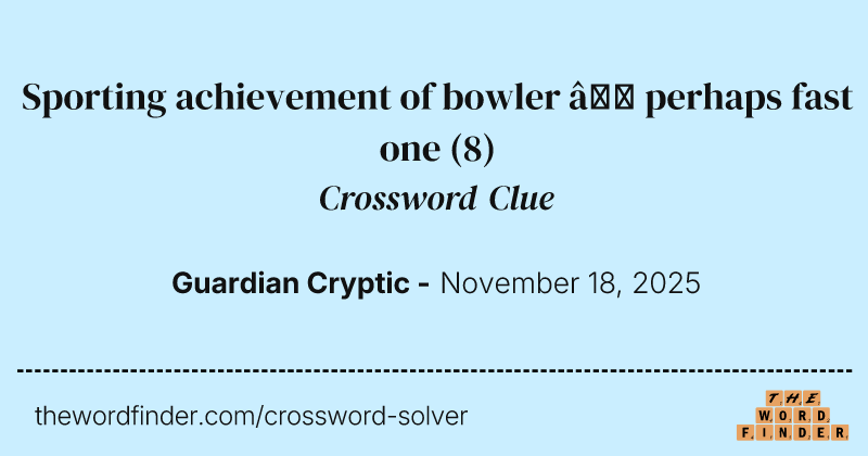 Sporting achievement of bowler – perhaps fast one crossword clue image
