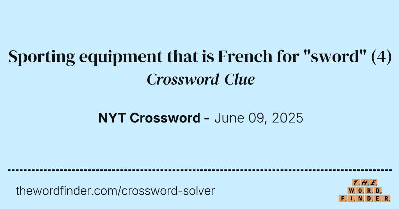 Sporting equipment that is French for "sword" crossword clue image
