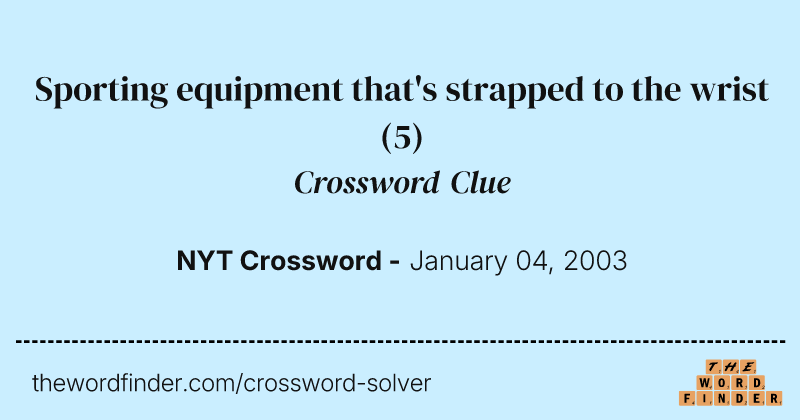 Sporting equipment that's strapped to the wrist crossword clue image